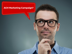 ACH Marketing Campaign