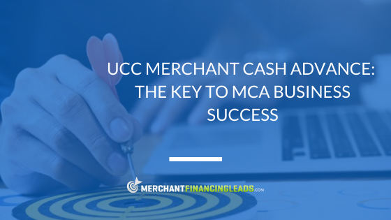 UCC Merchant Cash Advance: The Key to MCA Business Success