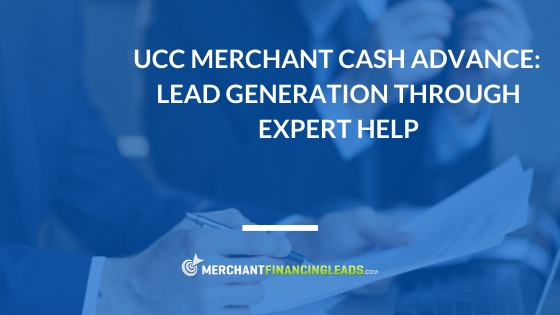 UCC Merchant Cash Advance: Lead Generation through Expert Help