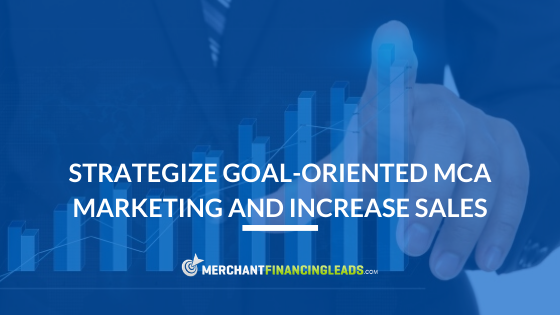 Live Transfer Leads: Strategize Goal-Oriented MCA Marketing and Increase Sales