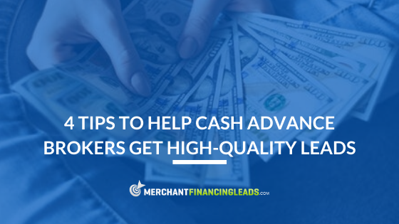 4 Tips to Help Cash Advance Brokers Get High-Quality Leads