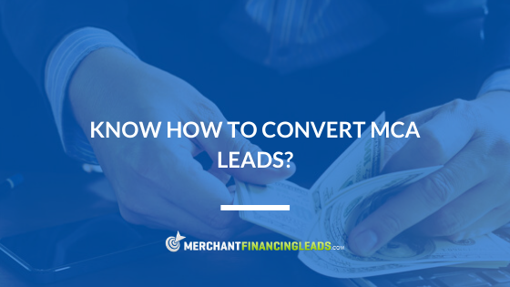 Know How to Convert MCA Leads? Why a Cash Advance is Better than Traditional Funding