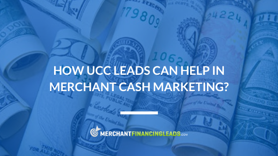UCC Leads help in Merchant Cash Marketing