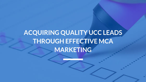 Acquiring Quality UCC Leads Through Effective MCA Marketing