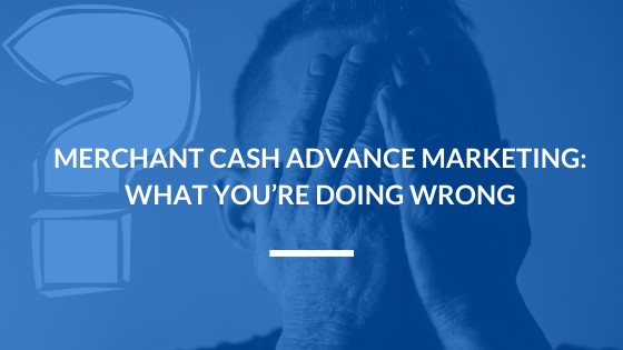 Merchant Cash Advance Marketing