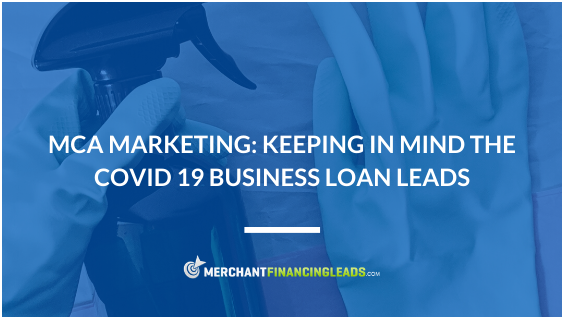 MCA Marketing: Don’t Ignore COVID-19 Business Loan Leads