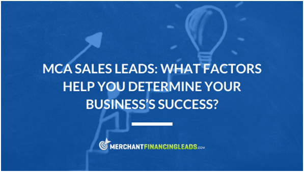MCA Sales Leads: What Factors Help You Determine Your Business’s Success?