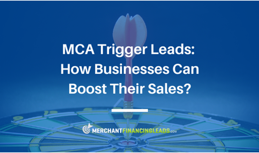 MCA Trigger Leads: How Businesses Can Boost Their Sales?