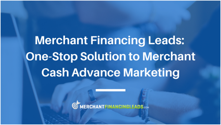 One-Stop Solution to Merchant Cash Advance Marketing