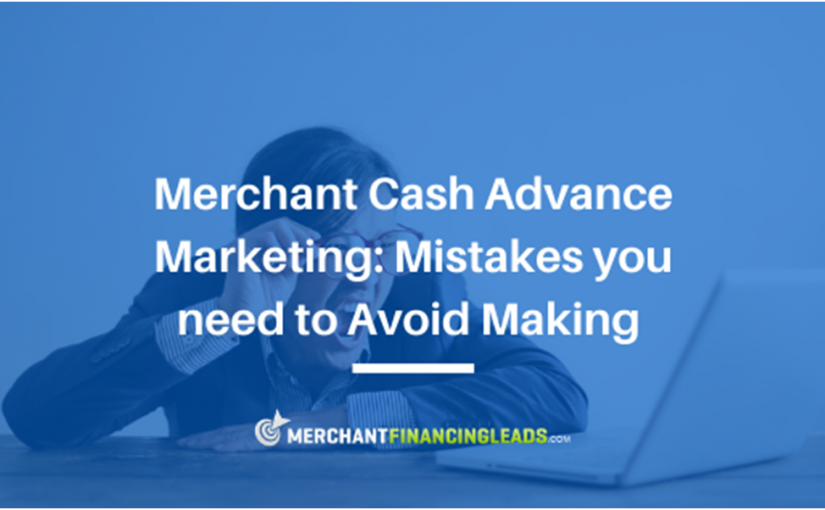 Merchant Cash Advance Marketing: Mistakes You Need to Avoid