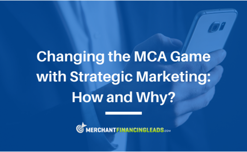 Changing the MCA Game with Strategic Marketing