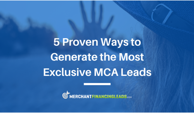 5 Proven Ways to Generate the Most Exclusive MCA Leads