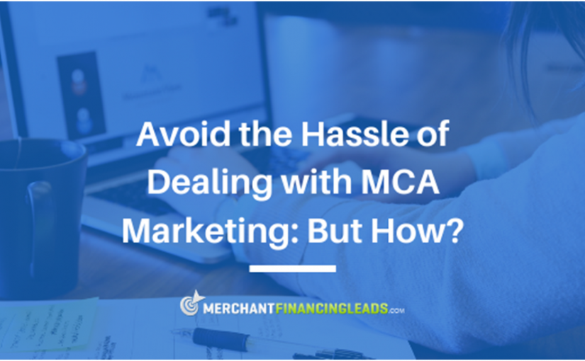 Avoid the Hassle of Dealing withMCA Marketing