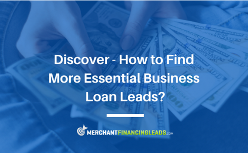 Discover – How to Find More Essential Business Loan Leads?