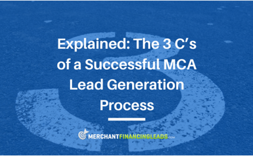 The 3 C’s of a Successful MCA Lead Generation Process