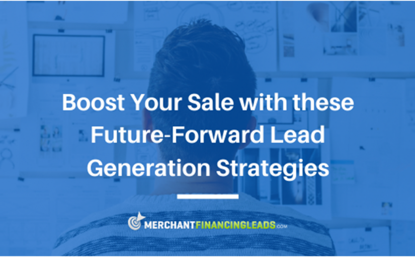 Boost Your Sale with These Future-Forward Lead Generation Strategies