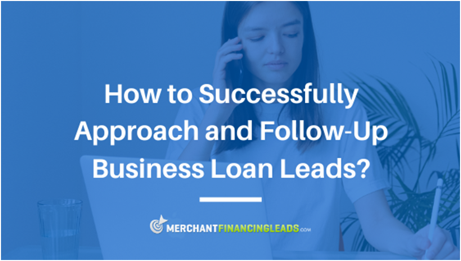 How to Successfully Approach and FollowUp Business Loan Leads