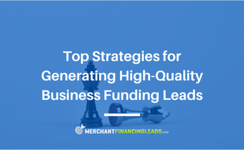 Top Strategies for Generating High-Quality Business Funding Leads