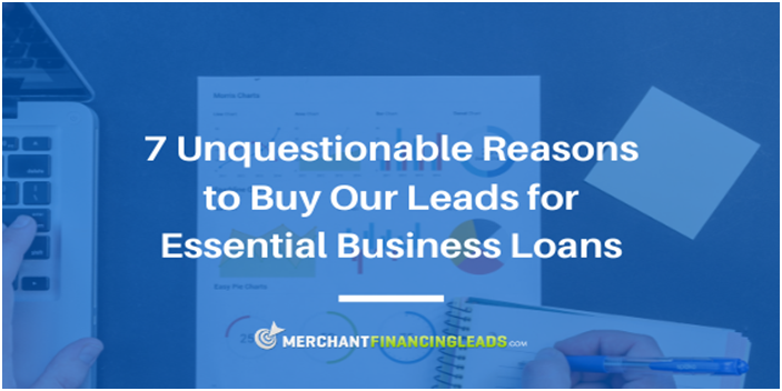 7 Unquestionable Reasons to Buy Our Leads for Essential Business Loans