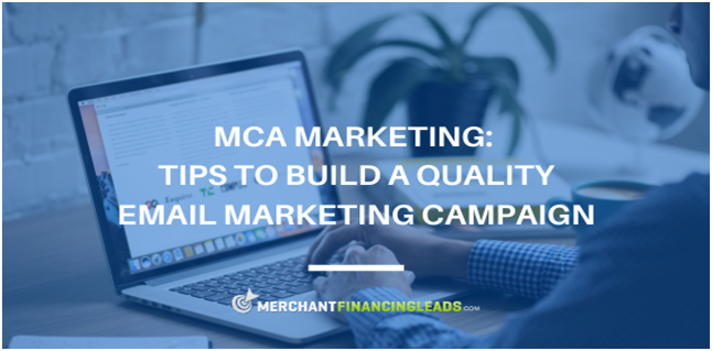 MCA Marketing: Tips to Build a Quality Email Marketing Campaign