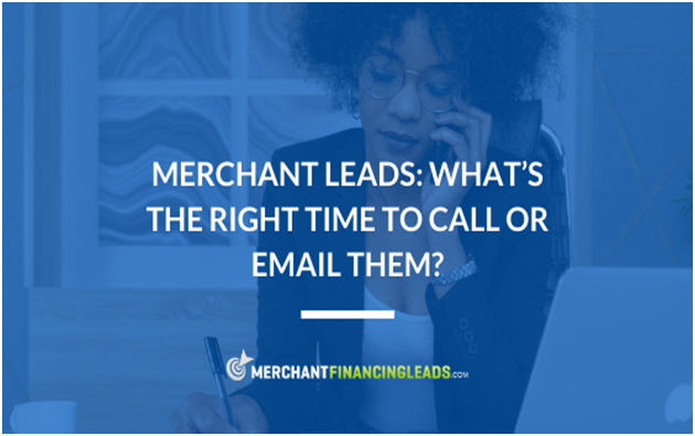 Merchant Leads: What’s the Right Time to Call or Email Them?
