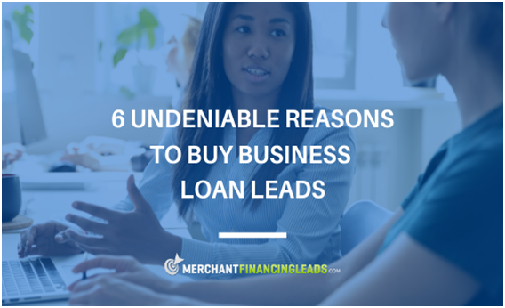 6 Undeniable Reasons to Buy Business Loan Leads