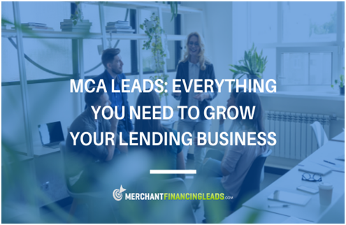 MCA Leads: Everything You Need to Grow Your Lending Business
