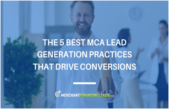 The 5 Best MCA Lead Generation Practices that Drive Conversions