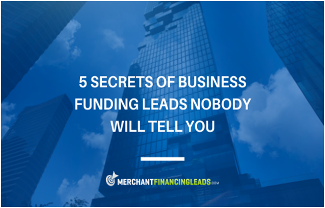 5 Secrets of Business Funding Leads Nobody Will Tell You