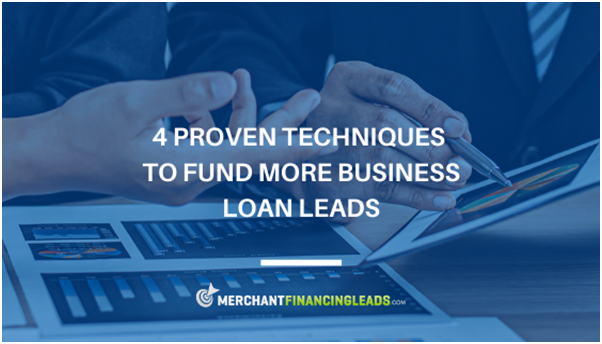 The Art of Funding More Business Loan Leads: 4 Proven Techniques