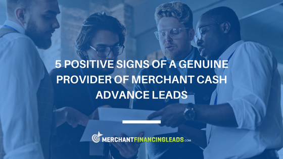 5 Positive Signs of a Genuine Provider of Merchant Cash Advance Leads