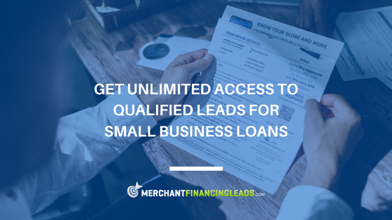 Get Unlimited Access to Qualified Leads for Small Business Loans