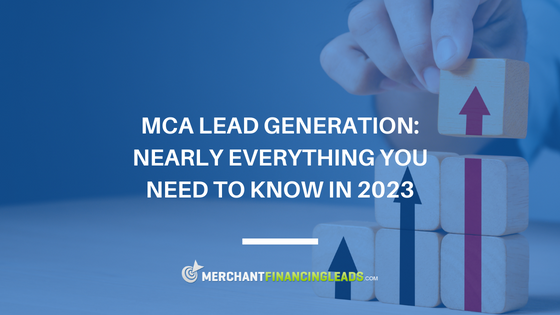 MCA Lead Generation: Nearly Everything You Need to Know in 2023