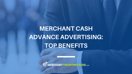 Merchant Cash Advance Advertising: Top Benefits