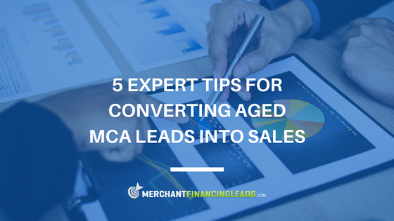 5 Expert Tips for Converting Aged MCA Leads into Sales