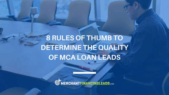 8 Rules of Thumb to Determine the Quality of MCA Loan Leads