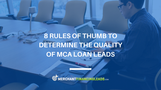 Rules of thumb to determine the quality of MCA loan Leads