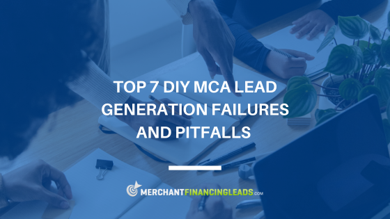 MCA Lead Generation Failures and Pitfalls