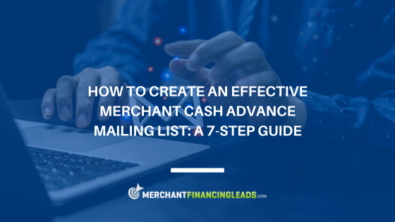 How to Create an Effective Merchant Cash Advance Mailing List