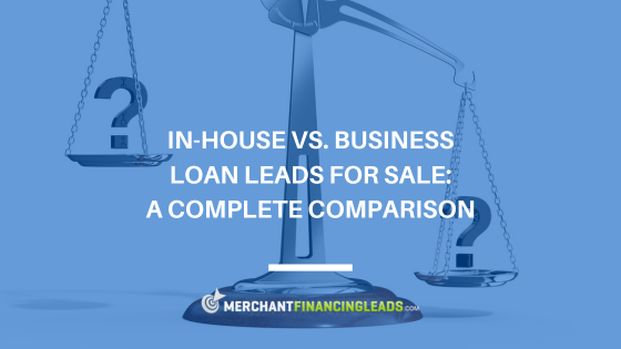 In-House vs. Business Loan Leads for Sale: A Complete Comparison