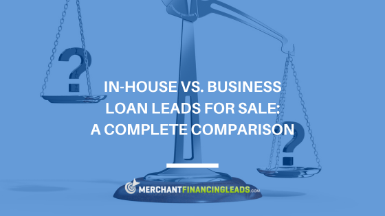 In-house vs. business loan Leads for Sale: A complete comparison