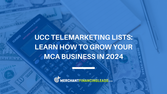 UCC Telemarketing Lists: Learn How to Grow Your MCA Business in 2024