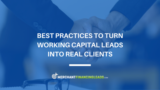 Practices to Turn Working Capital Leads into Real Clients