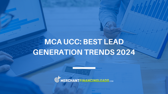 MCA UCC: Best Lead Generation Trends 2024