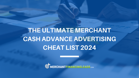 The Ultimate Merchant Cash Advance Advertising Cheat List 2024