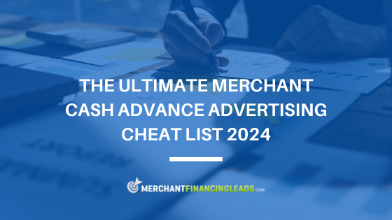 Merchant Cash Advance Advertising Cheat List 2024