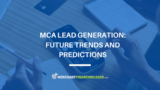 MCA Lead Generation: Future Trends and Predictions