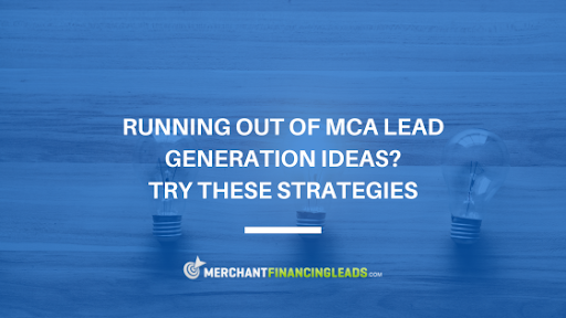 Running Out of MCA Lead Generation Ideas? Try these Strategies