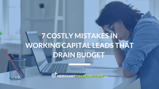7 Costly Mistakes in Working Capital Leads That Drain Budget