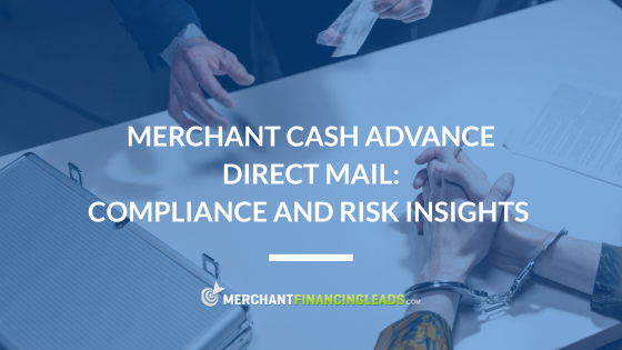 Merchant Cash Advance Direct Mail: Compliance and Risk Insights